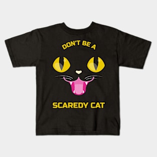 Don't be a scaredy cat Kids T-Shirt